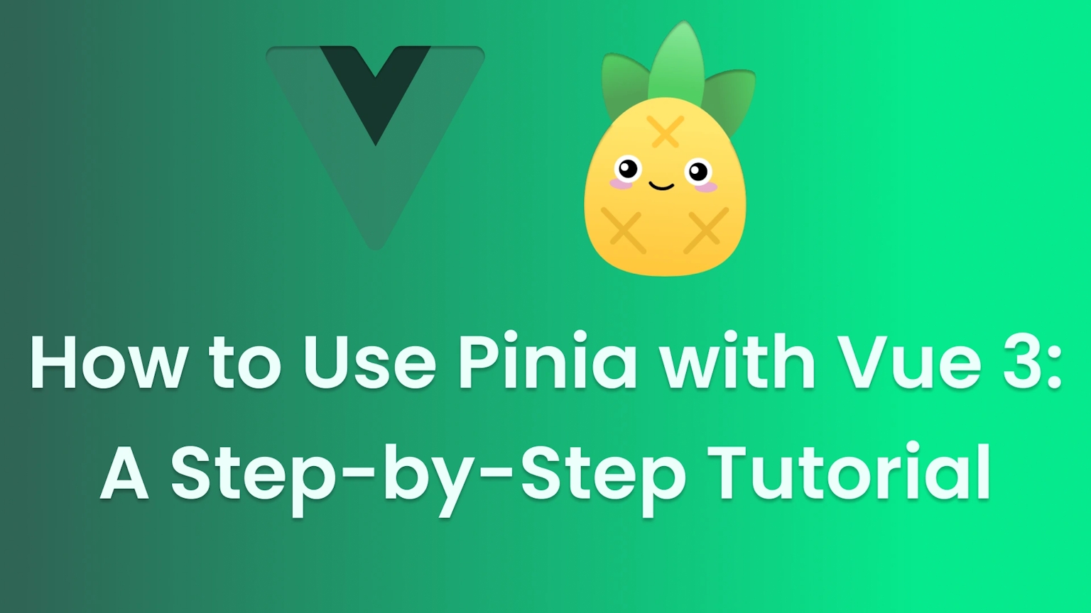 How to Use Pinia with Vue 3: A Step-by-Step Tutorial